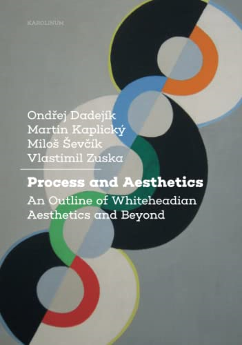 Process and Aesthetics: An Outline of Whiteheadian Aesthetics and Beyond