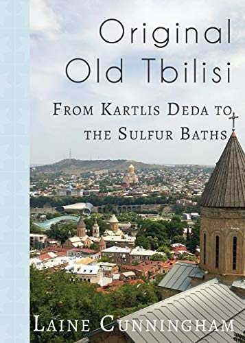 Original Old Tbilisi: From Kartlis Deda to the Sulfur Baths (Travel Photo Art)