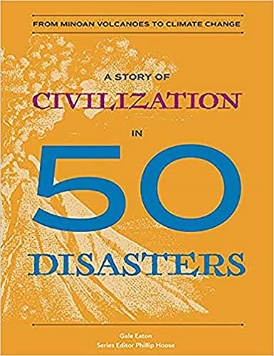 A Story of Civilization in 50 Disasters: From the Minoan Volcano to Climate Change (History in 50)