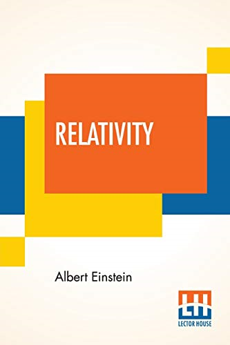 Relativity: The Special And  General Theory, A Popular  Exposition, Authorised  Translation By Robert W.  Lawson (Revised Edition)
