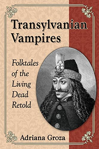 Transylvanian Vampires: Folktales of the Living Dead Retold