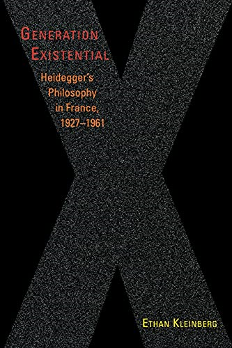 Generation Existential: Heidegger's Philosophy in France, 1927-1961