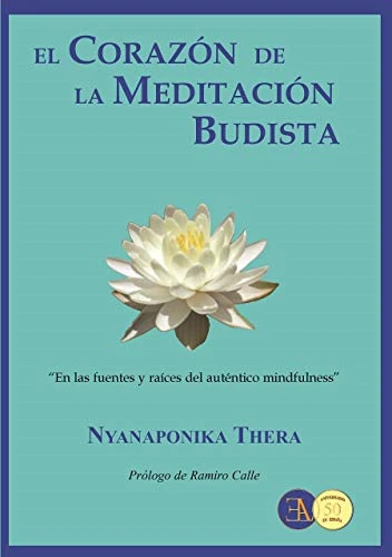 El corazón de la  meditación budista : ?en  las fuentes y raíces del  auténtico mindfulness?