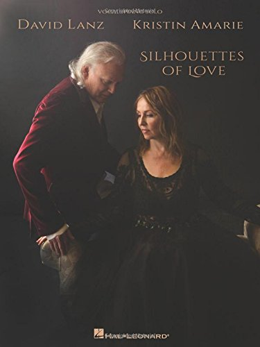 LANZ DAVID/AMARIE KRISTIN SILHOUETTES OF LOVE VOCAL/PIANO SOLO BOOK