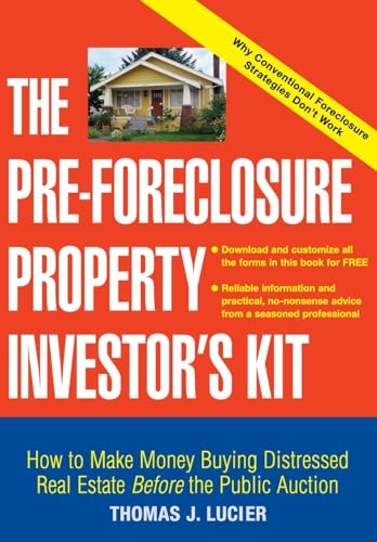 The PreForeclosure Property Investors Kit: How to Make Money Buying Distressed Real Estate  Before the Public Auction: How to Make Money Buying Distressed Real Estate - Before the Public Auction