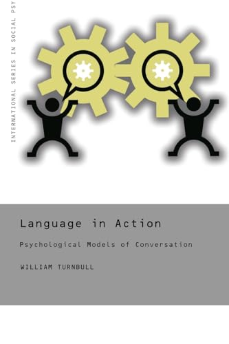 Language in Action: Psychological Models of Conversation (International Series in Social Psychology)