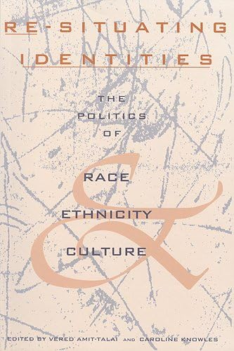Re-Situating Identities : The Politics of Race, Ethnicity and Culture