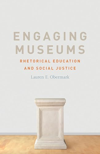 Engaging Museums: Rhetorical Education and Social Justice