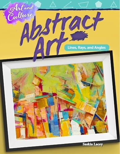 Art and Culture: Abstract Art: Lines, Rays, and Angles (Mathematics Readers)