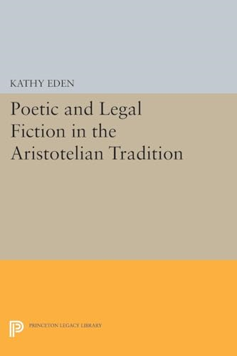 Poetic and Legal Fiction in the Aristotelian Tradition (Princeton Legacy Library)
