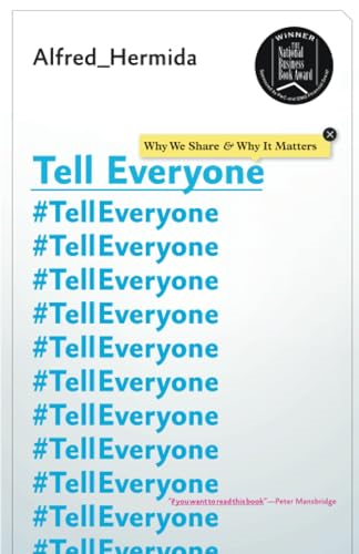 Tell Everyone : Why We Share and Why it Matters