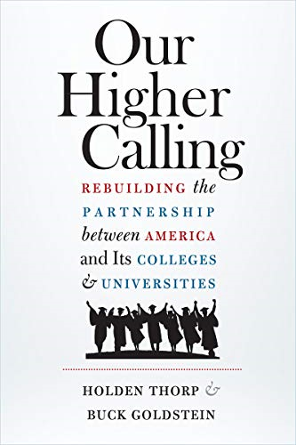 Our Higher Calling: Rebuilding the Partnership Between America and Its Colleges and Universities