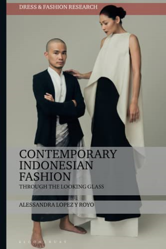 Contemporary Indonesian Fashion: Through the Looking Glass (Dress and Fashion Research)