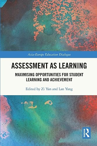 Assessment as Learning: Maximising Opportunities for Student Learning and Achievement (Asia-Europe Education Dialogue)