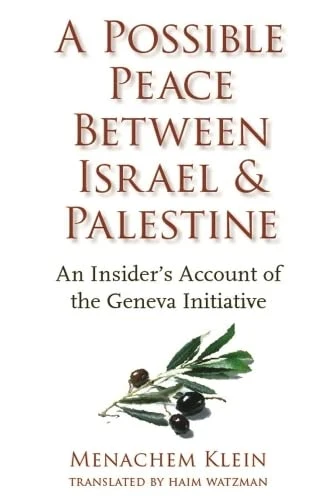 Possible Peace Between Israel and Palestine: An Insider's Account of the Geneva Initiative