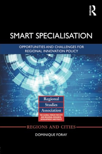 Smart Specialisation: Opportunities and Challenges for Regional Innovation Policy (Regions and Cities)