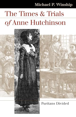 The Times and Trials of Anne Hutchinson: Puritans Divided (Landmark Law Cases & American History) (Landmark Law Cases and American Society)