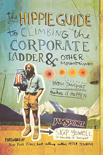 The Hippie Guide to Climbing Corporate Ladder and Other Mountains: How JanSport Makes It Happen