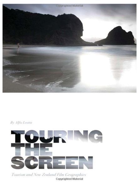 Touring the Screen: Tourism and New Zealand Film Geographies