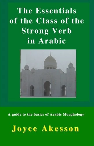 The Essentials of the Class of the Strong Verb in Arabic