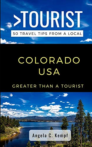 Greater Than a Tourist-Colorado USA: 50 Travel Tips from a Local (Greater Than a Tourist United States)