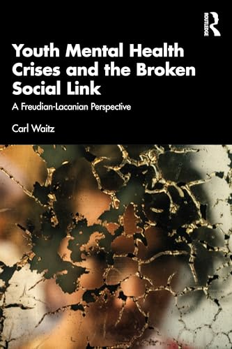 Youth Mental Health Crises  and the Broken Social  Link: A Freudian-Lacanian  Perspective