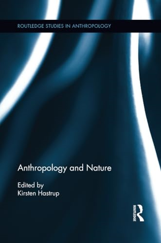 Anthropology and Nature (Routledge Studies in Anthropology)