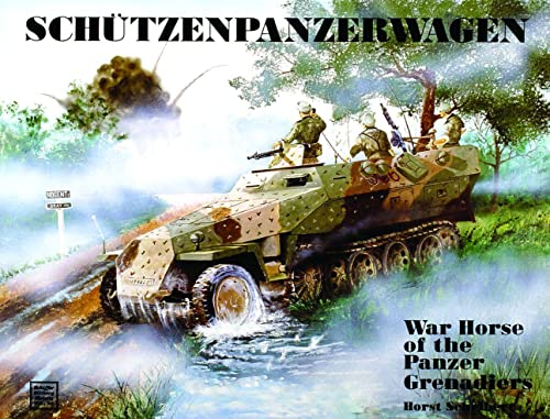 Schotzenpanzerwagen: War Horse of the Panzer-Grenadiers (Schiffer Military History)