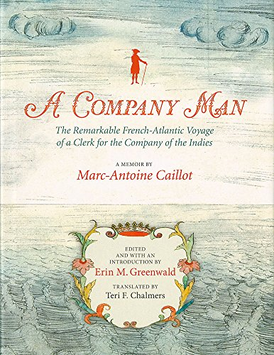 A Company Man: The Remarkable French-Atlantic Voyage of a Clerk for the Company of the Indies