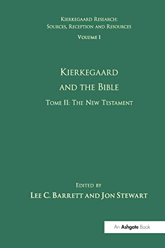 Volume 1, Tome II: Kierkegaard and the Bible - The New Testament (Kierkegaard Research: Sources, Reception and Resources)