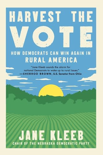 Harvest the Vote: How Democrats Can Win Again in Rural America