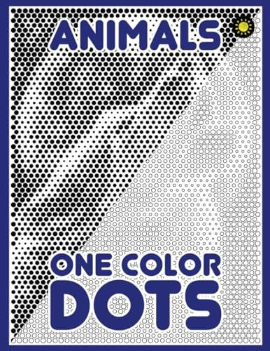 One Color Dots: Animals: New Type of Relaxation & Stress Relief Coloring Book for Adults