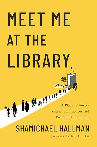 Meet Me at the Library: A  Place to Foster Social  Connection and Promote  Democracy