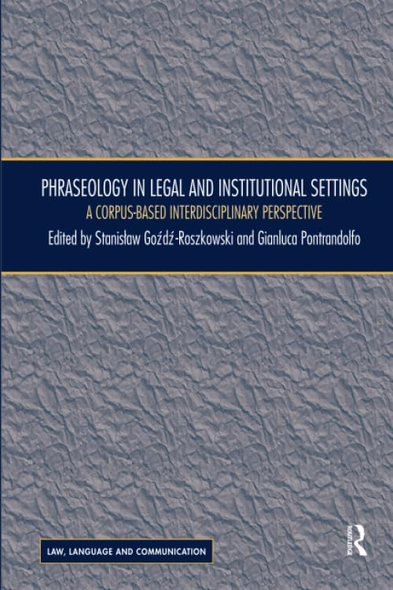 Phraseology in Legal and Institutional Settings: A Corpus-based Interdisciplinary Perspective
