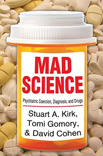 Mad Science: Psychiatric Coercion, Diagnosis, and Drugs
