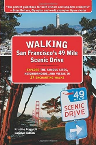 Walking San Francisco S 49 Mile Scenic Drive: Explore the Famous Sites, Neighborhoods, and Vistas in 17 Enchanting...