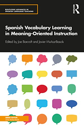 Spanish Vocabulary Learning in Meaning-Oriented Instruction (Routledge Advances in Spanish Language Teaching)