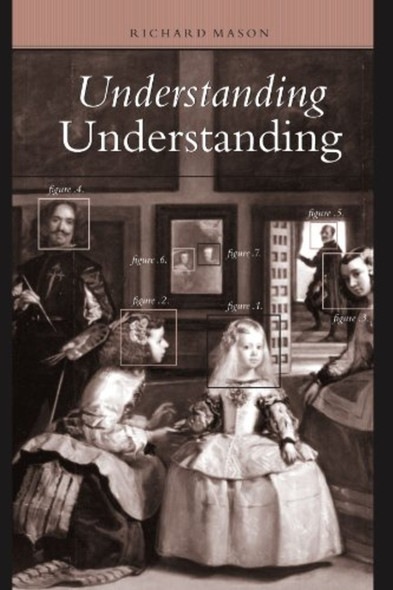 Understanding Understanding (Suny Series in Philosophy)