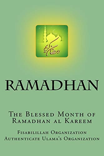 RAMADHAN - The Blessed Month of Ramadhan al Kareem: A Complete Guide for Ramadhan al Kareem
