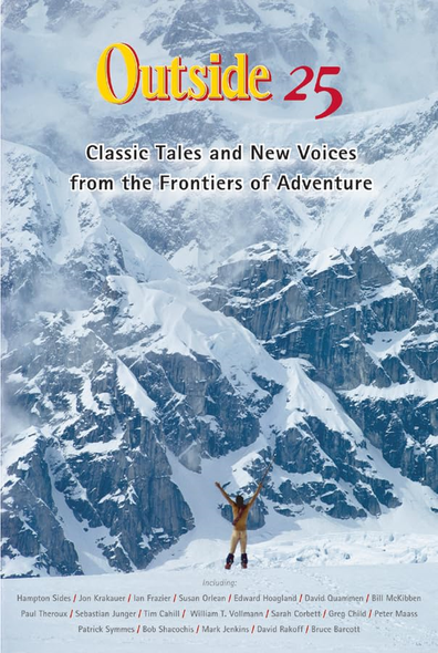 Outside 25: Classic Tales and New Voices from the Frontiers of Adventure (Outside Books)