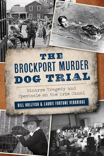 The Brockport Murder Dog Trial: Bizarre Tragedy and Spectacle on the Erie Canal (True Crime)