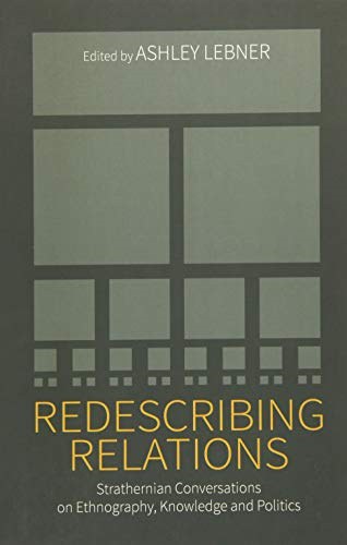 Redescribing Relations: Strathernian Conversations on Ethnography, Knowledge and Politics