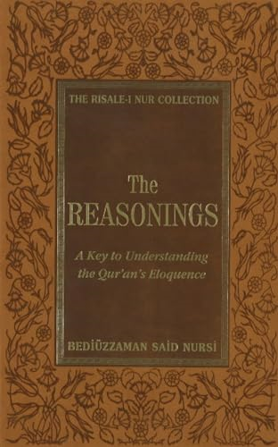 Reasonings: A Key to Understanding the Qur'an's Eloquence (Risale-I Nur Collection)
