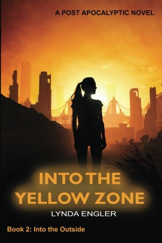 Into the Yellow Zone: A Post Apocalyptic Novel