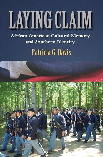 Laying Claim: African American Cultural Memory and Southern Identity (Rhetoric Culture and Social Critique Series)