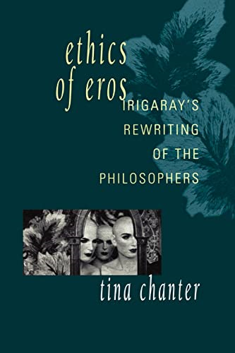 The Ethics of Eros: Irigaray's Re-writing of the Philosophers