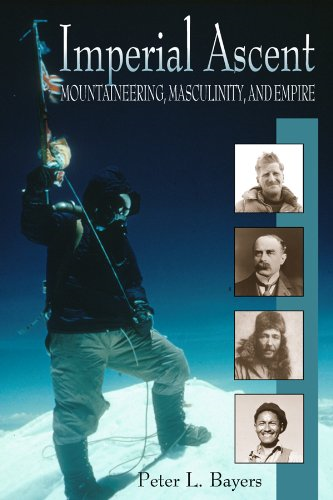 Imperial Ascent: Mountaineering, Masculinity and Empire