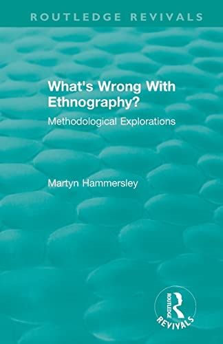 Routledge Revivals: What's  Wrong with Ethnography?  (1992): Methodological  Explorations