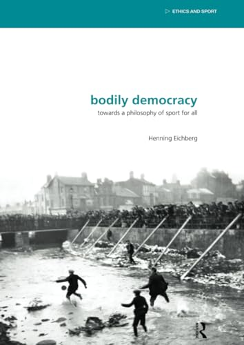 Bodily Democracy: Towards a Philosophy of Sport for All. by Henning Eichberg