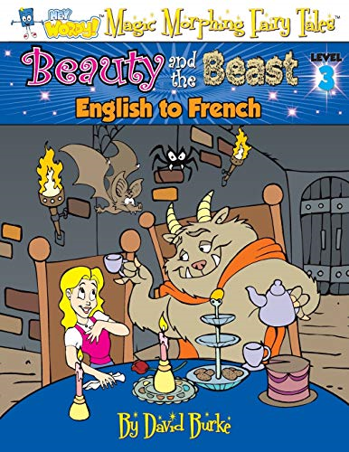 Beauty and the Beast: English to French, Level 3 (Hey Wordy Magic Morphing Fairy Tales)